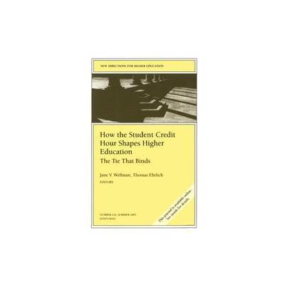 How the Student Credit Hour Shapes Higher Education by Thomas Ehrlich (Paperback - Jossey-Bass Inc P