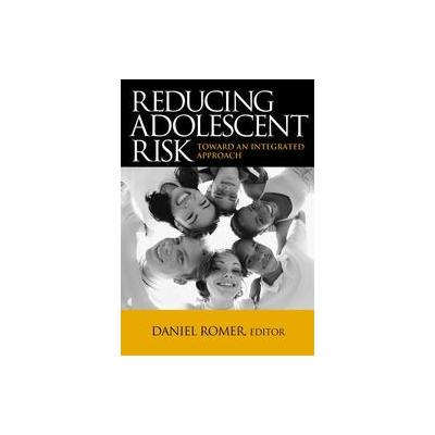 Reducing Adolescent Risk by Daniel Romer (Paperback - Sage Pubns)