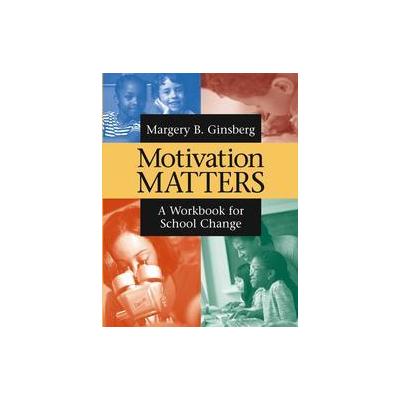 Motivation Matters by Margery B. Ginsberg (Paperback - Jossey-Bass Inc Pub)