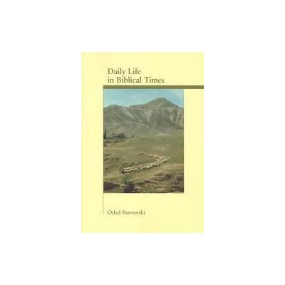 Daily Life in Biblical Times by Oded Borowski (Paperback - Scholars Pr)