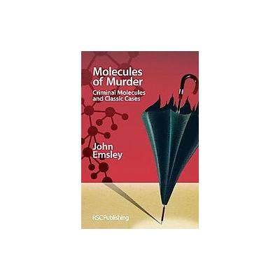 Molecules of Murder by John Emsley (Hardcover - Royal Society of Chemistry)