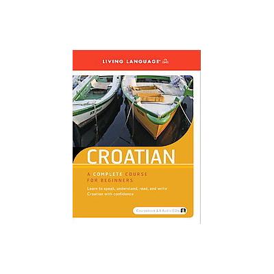 Croatian by  Living Language (Mixed media product - Bilingual)