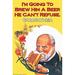 Buyenlarge I'm going to brew him a beer he can't refuse by Wilbur Pierce - Advertisements Print in Red/Yellow | 30 H x 20 W x 1.5 D in | Wayfair