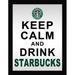 Picture Perfect International "Keep Calm & Drink Starbucks" Framed Textual Art Plastic/Acrylic in Black/Gray | 25.5 H x 19.5 W x 1 D in | Wayfair