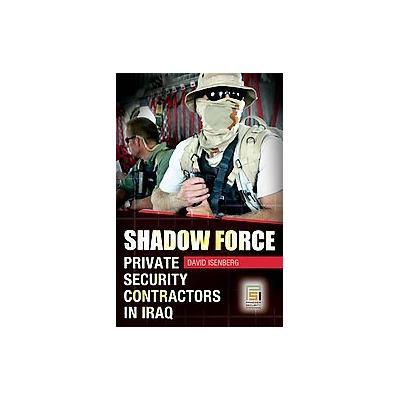 Shadow Force by David Isenberg (Hardcover - Praeger Security Intl)