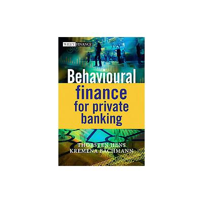 Behavioural Finance for Private Banking by ?Thorsten Hens (Hardcover - John Wiley & Sons Inc.)
