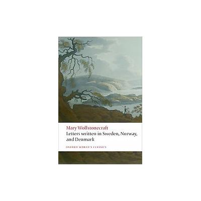 Letters Written in Sweden, Norway, and Denmark by Mary Wollstonecraft (Paperback - Oxford Univ Pr)