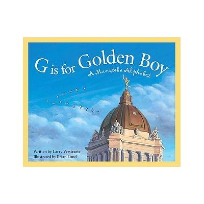 G Is for Golden Boy by Larry Verstraete (Hardcover - Sleeping Bear Pr)