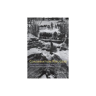Conservation Refugees by Mark Dowie (Hardcover - Mit Pr)