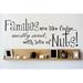 Design W/ Vinyl Families Are Like Fudge… Mostly Sweet, W/ Lots of Nuts Wall Decal Vinyl in Black | 8 H x 20 W in | Wayfair OMGA181585