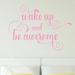 Decal the Walls Wake Up & Be Awesome Vinyl Wall Decal Vinyl in Pink | 12.875 H x 18 W in | Wayfair QT-3027sp