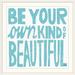 Harper Orchard Abrahamson Be Your Own Kind of Beautiful' by Michael Mullan Textual Art | 28 H x 28 W x 1 D in | Wayfair