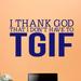 Sweetums Wall Decals I Thank God that I Don't Have to TGIF Wall Decal Vinyl in Blue, Size 14.0 H x 24.0 W in | Wayfair 1378Navy