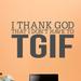Sweetums Wall Decals I Thank God that I Don't Have to TGIF Wall Decal Vinyl in Black, Size 14.0 H x 24.0 W in | Wayfair 1378DkGray