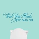 Sweetums Wall Decals Wash Your Hands Mom Said So Wall Decal Vinyl in Blue | 8 H x 24 W in | Wayfair 1353Teal
