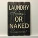 Winston Porter Laundry Or Naked Wooden Sign Wall Décor in Black | 24 H x 16 W in | Wayfair 7078BEC075704A099DA1B3ADD2E253DE