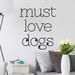 Wallums Wall Decor Must Love Dogs Wall Decal Vinyl, Glass in Black | 9 H x 36 W in | Wayfair quotes-mustlovedogs-114mn-24x28_Black