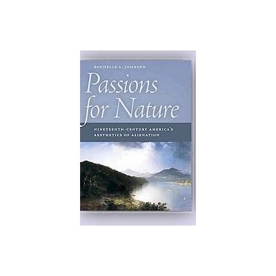 Passions for Nature by Rochelle, L. Johnson (Paperback - Univ of Georgia Pr)