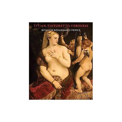 Titian, Tintoretto, Veronese by Frederick Ilchman (Hardcover - Mfa Pubns)