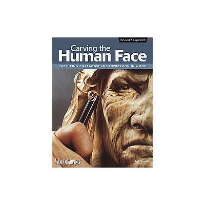 Carving the Human Face by Jeff Phares (Paperback - Revised; Expanded)
