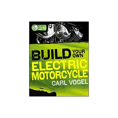 Build Your Own Electric Motorcycle by Carl Vogel (Paperback - Tab Books)