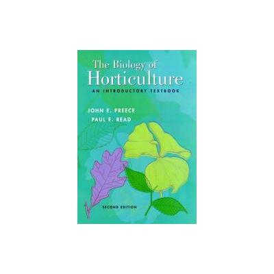 The Biology of Horticulture by Paul E. Read (Hardcover - John Wiley & Sons Inc.)