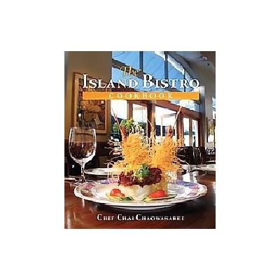 The Island Bistro Cookbook by Chai Chaowasaree (Hardcover - Watermark Pub)