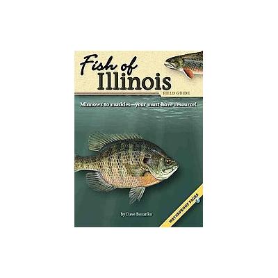 Fish of Illinois Field Guide by Dave Bosanko (Paperback - Adventure Pubns)