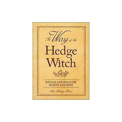 The Way of the Hedge Witch by arin Murphy-Hiscock (Paperback - Provenance Pr)