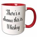 3dRose Theres a Chance Diese Tasse ist Whiskey-Two Klang, Keramik, rot, 10,2 x 7,62 x 9,52 cm