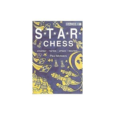 S.T.A.R. Chess by Paul Motwani (Paperback - Gambit)