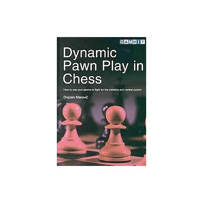 Dynamic Pawn Play in Chess by Drazen Marovic (Paperback - Gambit)