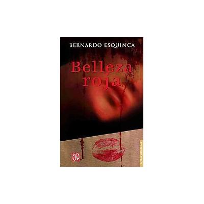 Belleza Roja/red Beauty by Bernardo Esquinca (Paperback - Fondo De Cultura Economica USA)