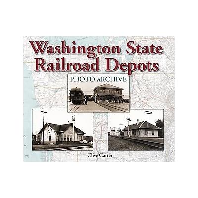 Washington State Railroad Depots Photo Archive by Ann Carter (Paperback - Iconografix)