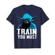 Star Wars Yoda Small You Are Train You Must T-Shirt C1 T-Shirt