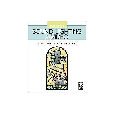 Sound, Lighting and Video by Brad Herring (Paperback - Focal Pr)