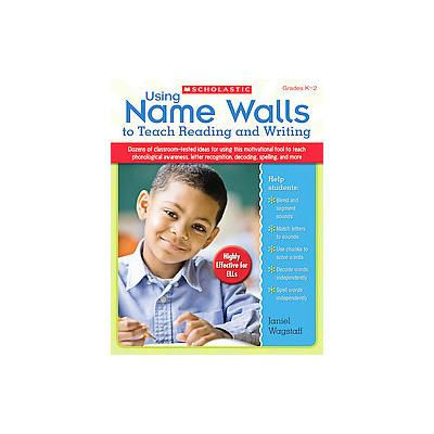 Using Name Walls to Teach Reading and Writing by Janiel M. Wagstaff (Paperback - Scholastic Teaching