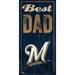 Milwaukee Brewers 6'' x 12'' Best Dad Sign