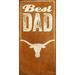 Texas Longhorns 6'' x 12'' Best Dad Sign