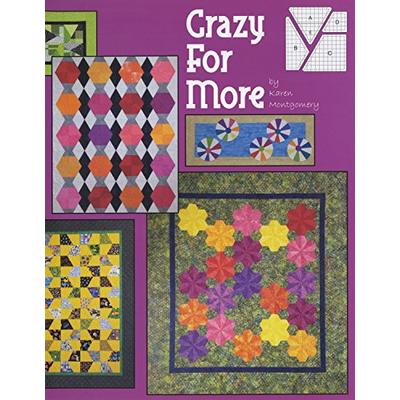 Crazy for More: Includes 9 More Projects Featuring the Scrap Crazy 6" Template Set From Creative Gri